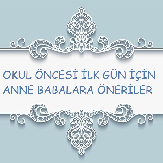 Okulun İlk Günü İçin Anne Babalara Öneriler