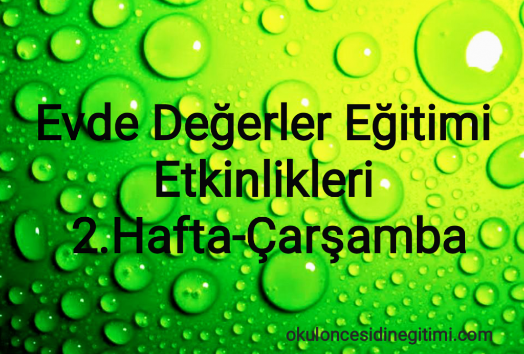 Evde Değerler Eğitimi Etkinlikleri 2.HaftaÇarşamba 46 Yaş Dünyası