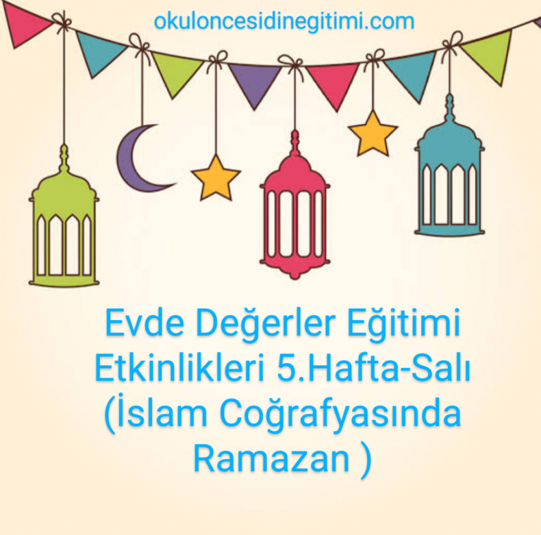 Evde Değerler Eğitimi Etkinlikleri 5.HaftaSalı ( İslam Coğrafyasında
